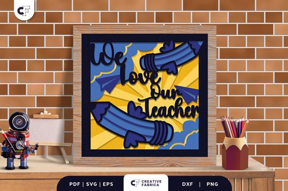 We Love Our Teacher 3D Shadow Box SVG: A Creative Way to Show Appreciation